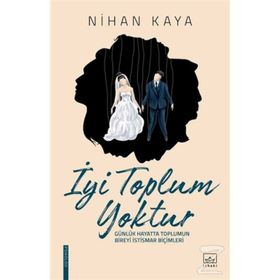 İyi Toplum Yoktur / Nihan Kaya / İthaki Yayınları