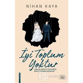 İyi Toplum Yoktur / Nihan Kaya / İthaki Yayınları