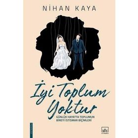 İyi Toplum Yoktur / Nihan Kaya / İthaki Yayınları