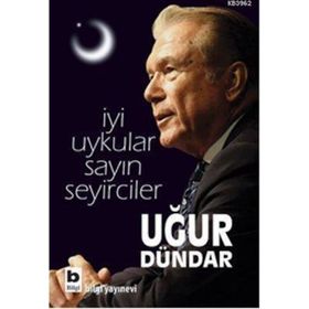 İYİ UYKULAR SAYIN SEYIRCILER - UĞUR DÜNDAR