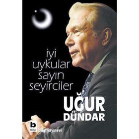 İYİ UYKULAR SAYIN SEYIRCILER - UĞUR DÜNDAR