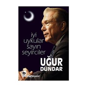 İYİ UYKULAR SAYIN SEYIRCILER - UĞUR DÜNDAR