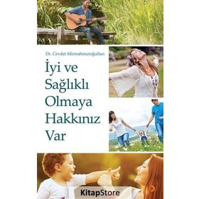 İyi ve Sağlıklı Olmaya Hakkınız Var / Dr. Cevdet Mirmahmutoğulları / Cinius Yayınları