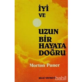 İYİ VE UZUN BIR HAYATA DOĞRU - MORTON PUNER