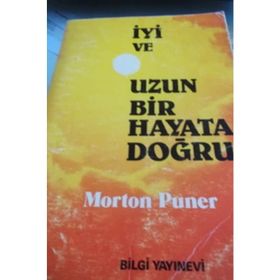 İYİ VE UZUN BIR HAYATA DOĞRU - MORTON PUNER