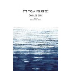 İyi Yaşam Felsefesi - Charles Gore