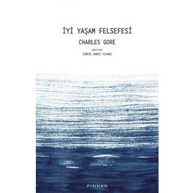 İyi Yaşam Felsefesi - Charles Gore