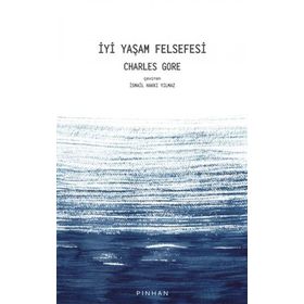 İyi Yaşam Felsefesi - Charles Gore