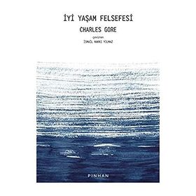 İyi Yaşam Felsefesi - Charles Gore