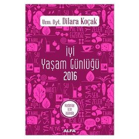 İyi Yaşam Günlüğü 2016 - Kadınlar İçin Ajanda - uz dyt dilara kocak