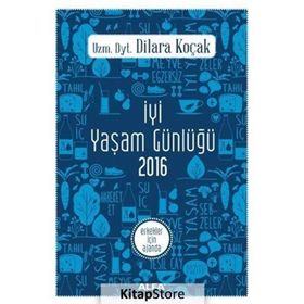 İyi Yaşam Günlüğü 2016 - Kadınlar İçin Ajanda - uz dyt dilara kocak