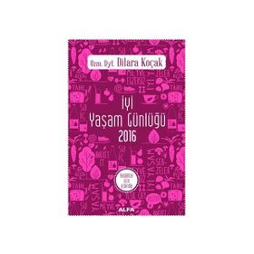 İyi Yaşam Günlüğü 2016 - Kadınlar İçin Ajanda - uz dyt dilara kocak