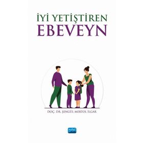 İyi Yetiştiren Ebeveyn - Şengül Mertol İlgar