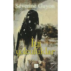 İyi Yolculuklar - Severine Guyon
