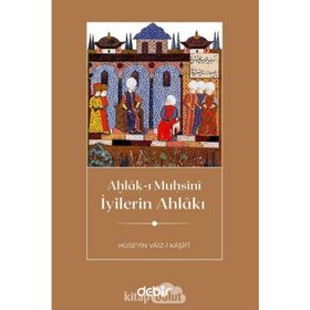 İyilerin Ahlakı - Hüseyin Vaiz-i Kaşifi