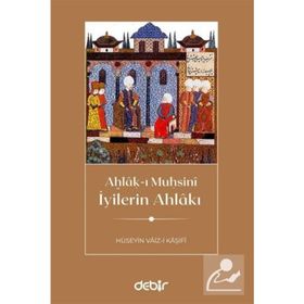 İyilerin Ahlakı - Hüseyin Vaiz-i Kaşifi