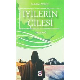 İyilerin Çilesi - Sadullah Aydın