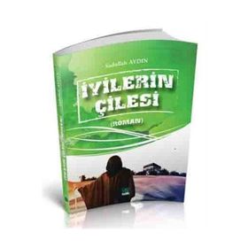 İyilerin Çilesi - Sadullah Aydın