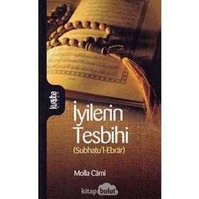 İYİLERİN TESBIHI (SUBHATUL-EBRÂR) - MOLLA CAMI