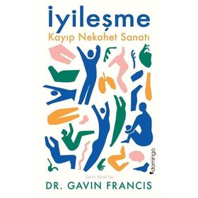 İyileşme: Kayıp Nekahet Sanatı - Gavin Francis