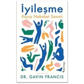 İyileşme: Kayıp Nekahet Sanatı - Gavin Francis