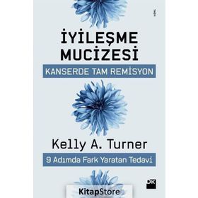 İyileşme Mucizesi - Kelly A.Turner