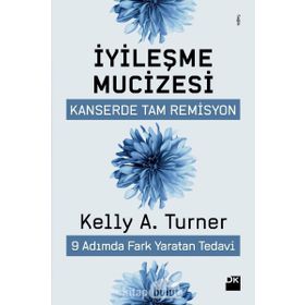 İyileşme Mucizesi - Kelly A.Turner