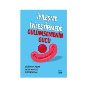İYİLEŞME VE İYİLEŞTİRMEDE GÜLÜMSEMENİN GÜCÜ HASTANE PALYAÇOLARI - SALIHA KOÇ