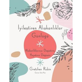 İyileştiren Alışkanlıklar Günlüğü - Gretchen Rubin