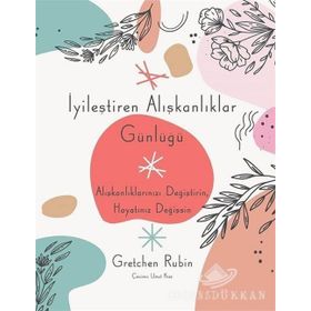 İyileştiren Alışkanlıklar Günlüğü - Gretchen Rubin