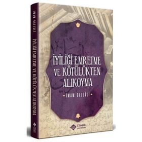 İyiliği Emretme ve Kötülükten Alıkoyma - İmam Gazali