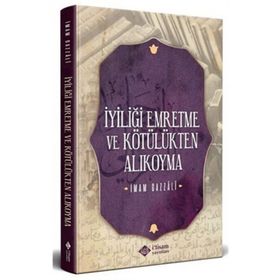 İyiliği Emretme ve Kötülükten Alıkoyma - İmam Gazali