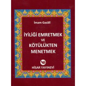 İyiliği Emretmek ve Kötülükten Menetmek - imami gazali