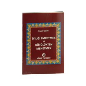 İyiliği Emretmek ve Kötülükten Menetmek - imami gazali