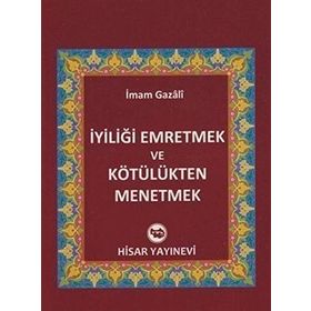 İyiliği Emretmek ve Kötülükten Menetmek - imami gazali
