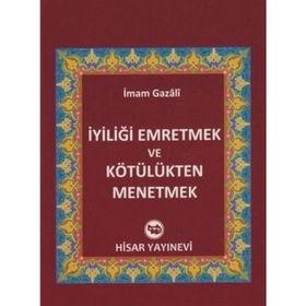 İyiliği Emretmek ve Kötülükten Menetmek - imami gazali
