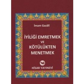 İyiliği Emretmek ve Kötülükten Menetmek - imami gazali