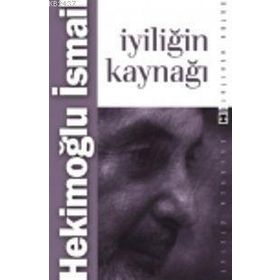 İYILIĞIN KAYNAĞI - HEKIMOĞLU İSMAIL