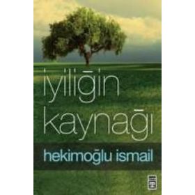 İYILIĞIN KAYNAĞI - HEKIMOĞLU İSMAIL