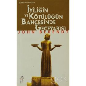 İyiliğin ve Kötülüğün Bahçesinde Geceyarısı - John Berendt