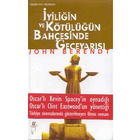 İyiliğin ve Kötülüğün Bahçesinde Geceyarısı - John Berendt