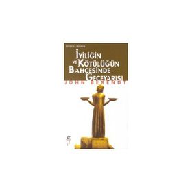 İyiliğin ve Kötülüğün Bahçesinde Geceyarısı - John Berendt