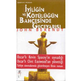 İyiliğin ve Kötülüğün Bahçesinde Geceyarısı - John Berendt