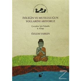 İyiliğin ve Mutluluğun Yollarını Arıyoruz - Özlem Yarkın