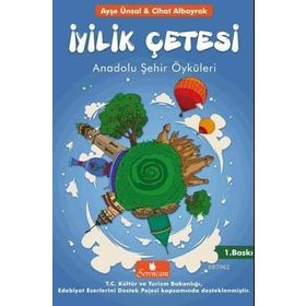 İyilik Çetesi-Anadolu Şehir Öyküleri - Ayşe Ünsal Cihat Albayrak