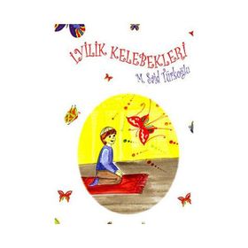İYİLİK KELEBEKLERI - M. SAID TÜRKOĞLU