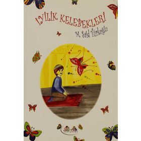 İYİLİK KELEBEKLERI - M. SAID TÜRKOĞLU