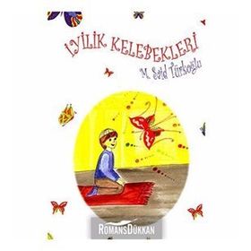 İYİLİK KELEBEKLERI - M. SAID TÜRKOĞLU