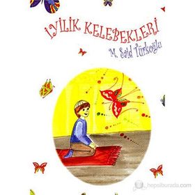 İYİLİK KELEBEKLERI - M. SAID TÜRKOĞLU