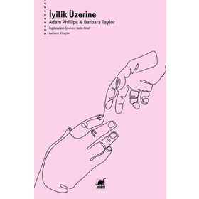 İyilik Üzerine - Adam Phillips & Barbara Taylor